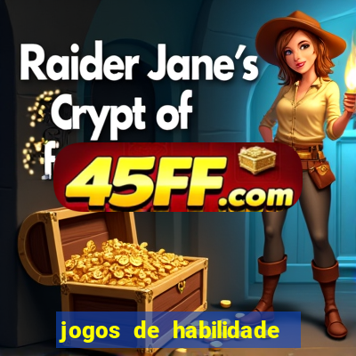 jogos de habilidade para ganhar dinheiro